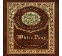 Jack London White Fang (Royal Collector's Edition) (Case Laminate Hardcover Jack London Multicolor