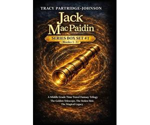 Jack Mac Paidin Series Box Set #1 (Books 1-3): A Middle Grade Time Travel Fantasy Adventure: The Golden Telescope, The Stolen Heir, The Magical Legacy