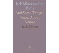 Jack Miner and the Birds: And Some Things I Know About Nature