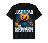 Jack O Lantern dad Just A Dad Who Always Came Back with milk T-Shirt