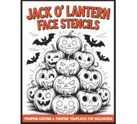 Jack O’ Lantern Face Stencils: Pumpkin Carving & Painting Templates for Halloween: Classic, Spooky & Funny Designs | Patterns for Wood, Paper Crafts & Home Decor (Pumpkin Stencils Books)