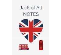 Jack of All Notes: The Ultimate British Pride Notebook: Celebrate Your Love for the UK with this Iconic Union Jack Notebook