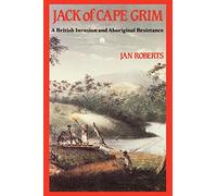 Jack of Cape Grim: A Story of British Invasion and Aboriginal Resistance