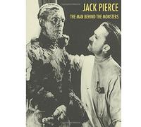 Jack Pierce, the Man Behind the Monsters - Special Commemorative Magazine