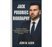 JACK POSOBIEC BIOGRAPHY: The Voice of Modern Conservatism-How One Man is Shaping Today’s Political Discourse