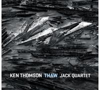 Jack Quartet - Thomson: Thaw Perpetual