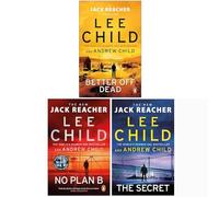 Jack Reacher Series (26-28) Collection 3 Books Set By Lee Child (Better Off Dead, No Plan B & The Secret)
