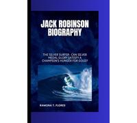 JACK ROBINSON BIOGRAPHY: The Silver Surfer- Can silver medal glory satisfy a champion's hunger for gold?