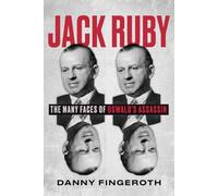 Jack Ruby: The Many Faces of Oswald's Assassin