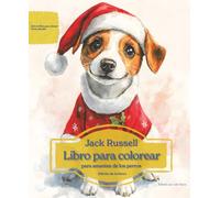 Jack Russell: Libro para colorear para amantes de los perros - Edición de invierno (Serie de libros para colorear: Perros adorados)
