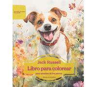 Jack Russell: Libro para colorear para amantes de los perros - Edición de primavera (Serie de libros para colorear: Perros adorados)