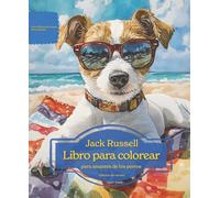 Jack Russell: Libro para colorear para amantes de los perros - Edición de verano (Serie de libros para colorear: Perros adorados)