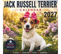 Jack Russell Terrier Calendar 2027: Enjoy a full year of stunning Jack Russell Terrier photography featuring breathtaking landscapes, luxurious settings,