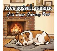 Jack Russell Terrier Coloring Book for Kids & Adults: 69 Cute & Cozy Jack Russell Coloring designs with Everyday Life and Outdoor Scenes