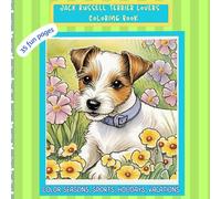 Jack Russell Terrier Lovers Coloring Book: Color Seasons, Sports, Holidays, Vacations