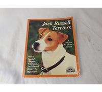 Jack Russell Terriers: Everything About Purchase, Care, Nutrition, Behavior, and Training (A Complete Pet Owner's Manual)