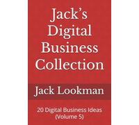 Jack’s Digital Business Collection: 20 Digital Business Ideas (Volume 5)