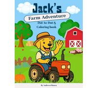 Jack’s Farm Adventure: Dot to Dot & Coloring Book for Kids Ages 3-6: Fun Farm Animals, Vegetables & Tractors - Learn, Color & Count with Jack the Labrador!