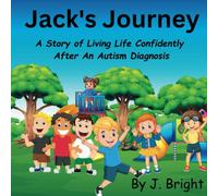 Jack’s Journey: A Story of Living Life Confidently After an Autism Diagnosis