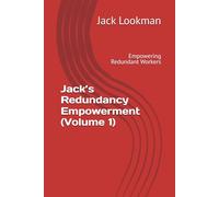 Jack’s Redundancy Empowerment (Volume 1): Empowering Redundant Workers
