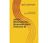 Jack’s Redundancy Empowerment (Volume 3): Empowering Redundant Workers