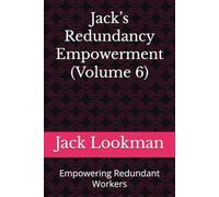 Jack’s Redundancy Empowerment (Volume 6): Empowering Redundant Workers