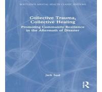 Jack Saul Collective Trauma, Collective Healing: Promoting Community Jack Saul Multicolor