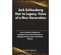 Jack Schlossberg: Heir to Legacy, Voice of a New Generation: From Camelot’s Shadow to Congress: How JFK’s Grandson is Shaping His Own Path in American Politics