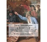 Jack Sheppard; a romance. By: W. Harrison Ainsworth, illustrated By: George Cruikshank (27 September 1792 - 1 February 1878): It is a historical ... of the 18th-century criminal Jack Sheppard.