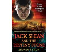 Jack Shian and the Destiny Stone: The Shian Quest Trilogy Book 3: 03