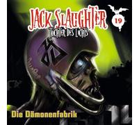Jack Slaughter-Tochter des Lichts - 19: Die Dämonenfabrik