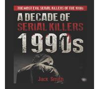 Jack Smith 1990s - A Decade of Serial Killers: The Most Evil Serial Killers Jack Smith Multicolor