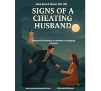Jack Snuck Down the Hill: Signs of a Cheating Husband - Whispers of Infidelity: A Checklist of a Straying Husband