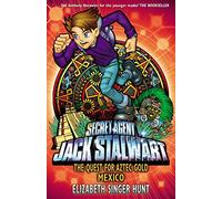 Jack Stalwart: The Quest for Aztec Gold: Mexico: Book 10