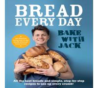 Jack Sturgess BAKE WITH JACK - Bread Every Day : All the best breads & simple Jack Sturgess Multicolor