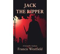 Jack the Ripper: A Scientific Analysis