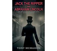 Jack the Ripper and Abraham Lincoln: One man links the two greatest crimes of the 19th century