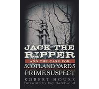 Jack the Ripper and the Case for Scotland Yard's Prime Suspect