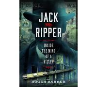 Jack the Ripper : Inside the Mind of a Killer
