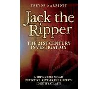 Jack the Ripper The 21st Century Investigation