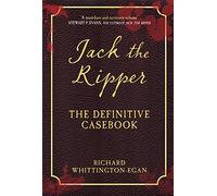 Jack the Ripper: The Definitive Casebook