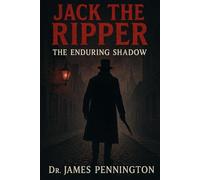 Jack the Ripper: The Enduring Shadow