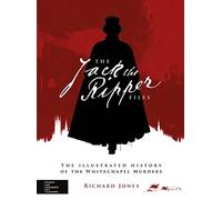 Jack the Ripper: The Illustrated History of the Whitechapel Murders