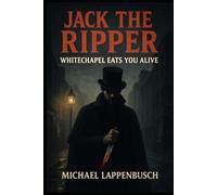 Jack the Ripper - Whitechapel Eats You Alive