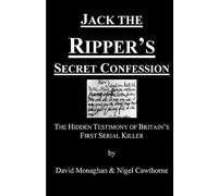 Jack the Ripper's Secret Confession: The Hidden Testimony of Britain’s First Serial Killer