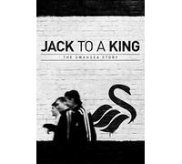 Jack to a King: The Swansea Story