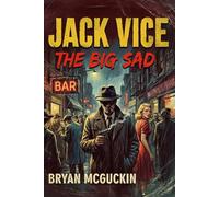 Jack Vice: The Big Sad: 1 (The Terminal Apathy Trilogy)