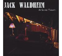 Jack Waldheim - On Second Thought