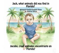 Jack, what animals did you find in Florida?: Bilingual English-Spanish Book (Bilingual English-Spanish Children’s Books)