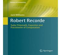 Jack Williams Robert Recorde : Tudor Polymath, Expositor & Practitioner of Jack Williams Multicolor